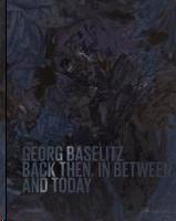 BASELITZ: GEORG BASELITZ. THE BLACK PAINTINGS IN CONTEXT