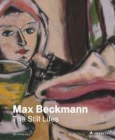 BECKMAN: MAX BECKMAN. THE STILL LIFES