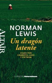 DRAGON LATENTE, UN. VIAJES POR CAMBOYA, LAOS Y VIETNAM