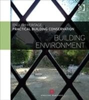 PRACTICAL BUILDING CONSERVATION. BUILDING ENVIRONMENT