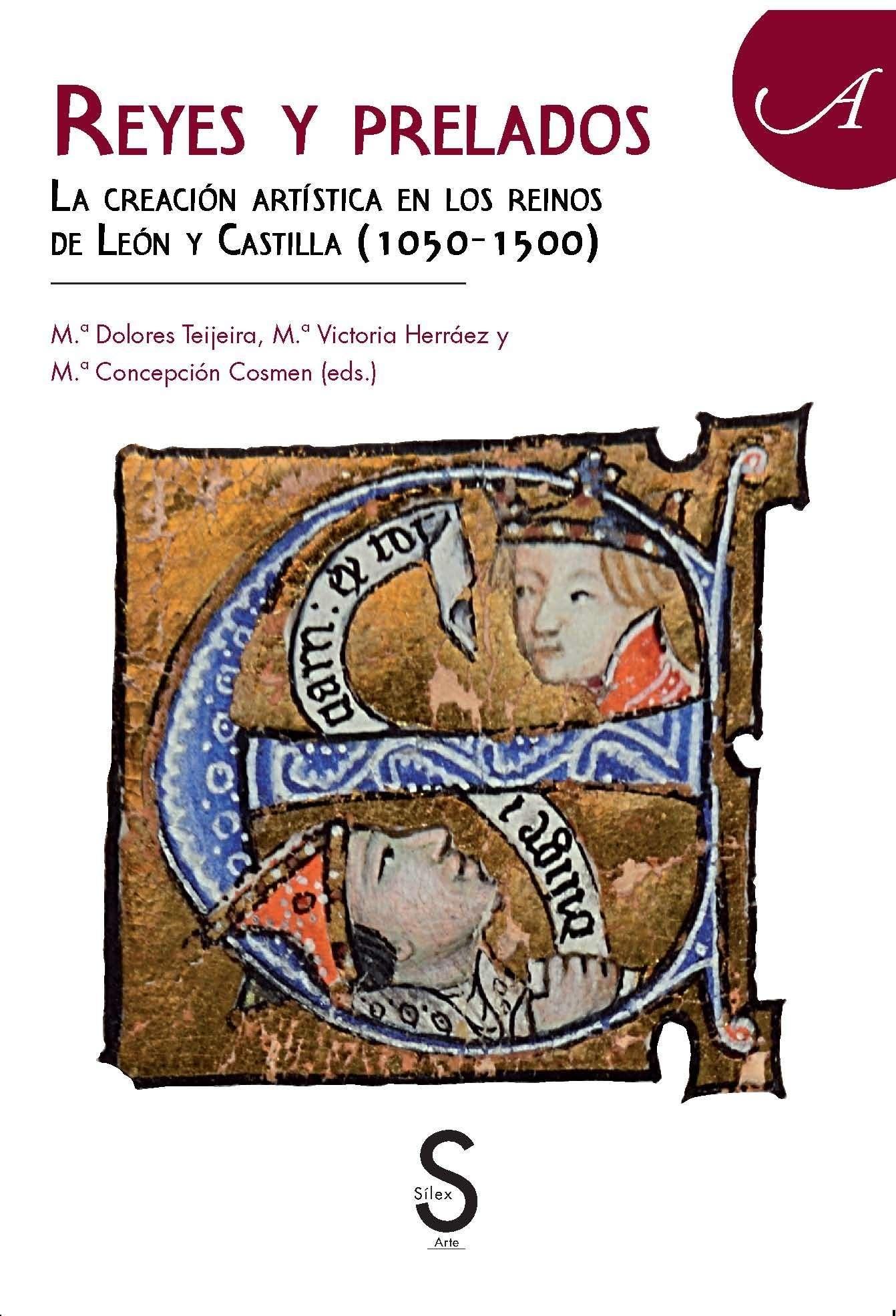 REYES Y PRELADOS. " LA CREACION ARTISTIC A EN LOS REINOS DE LEON Y CASTILLA ( 1050-1500)