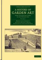 A HISTORY OF GARDEN ART : FROM THE EARLIEST TIMES TO THE PRESENT DAY. VOL II