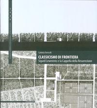 LEWERENTZ: CLASSICISMO DI FRONTERA. SIGURD LEWERENTZ E LA CAPELLA DELLA RESURREZIONE. 