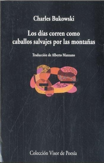 LOS DÍAS CORREN COMO CABALLOS SALVAJES POR LAS VENTANAS