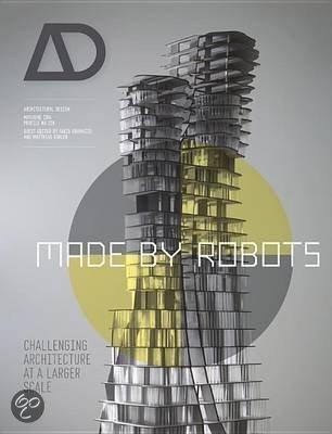 MADE BY ROBOTS. CHALLENGING ARCHITECTURE AT THE LARGE SCALE AD