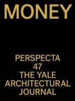 PERSPECTA Nº 47. MONEY. THE YALE ARCHITECTURAL JOURNAL