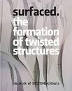 SURFACED. THE FORMATION OF TWISTED STRUCTURES. THE WORK OF SYSTEMARCHITECTS.. 