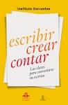 ESCRIBIR, CREAR, CONTAR. LAS CLAVES PARA CONVERTIRSE EN ESCRITOR. 