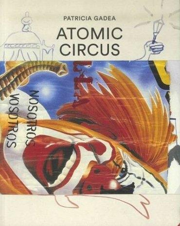 PATRICIA GADEA.  ATOMIC-CIRCUS