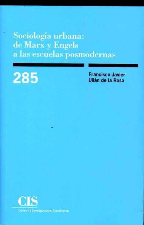 SOCIOLOGIA URBANA:DE MARX Y ENGELS A ESCUELAS POSMODERNAS