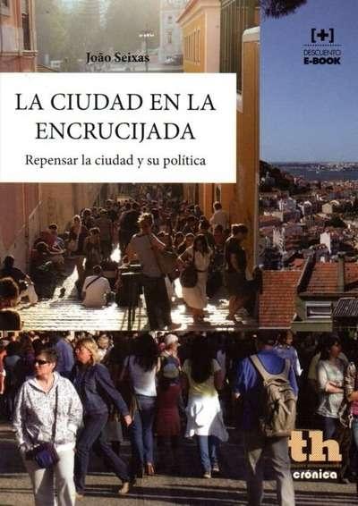 CIUDAD EN LA ENCRUCIJADA "REPENSAR LA CIUDAD Y SU POLITICA"