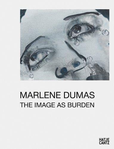 DUMAS: MARLENE DUNAS. THE IMAGE AS BURDEN