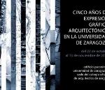 CINCO AÑOS DE EXPRESION GRAFICA ARQUITECTONICA EN LA UNIVERSIDAD DE ZARAGOZA. 