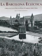 BARCELONA ECLECTICA, LA   L ARQUITECTURA D'AUGUST FONT I CARRERAS (1845-1924)