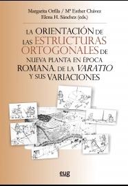 ORIENTACIÓN DE LAS ESTRUCTURAS ORTOGONALES DE NUEVA PLANTA EN ÉPOCA ROMANA, LA "DE LA VARATIO Y SUS VARIACIONES"