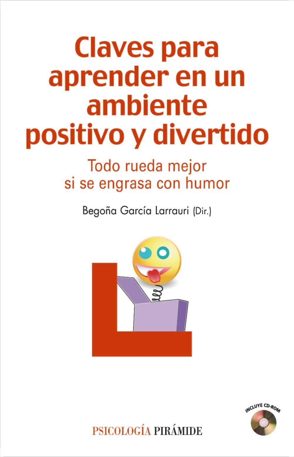 CLAVES PARA APRENDER EN UN AMBIENTE POSITIVO Y DIVERTIDO "TODO RUEDA MEJOR SI SE ENGRASA CON HUMOR"