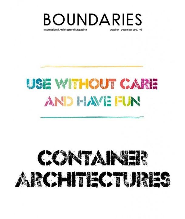 BOUNDARIES Nº 6. CONTAINER ARCHITECTURES. USE WHIYOUT CARE AND HAVE FUN
