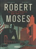 ROBERT MOSES: THE MASTER BUILDER OF NEW YORK CITY. 