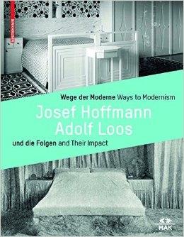 HOFFMANN/ LOOS: WAYS TO MODERNISM AND THEIR IMPACT *. 