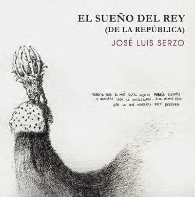 SUEÑO DEL REY, EL ( DE LA REPUBLICA). JOSE LUIS SERZO