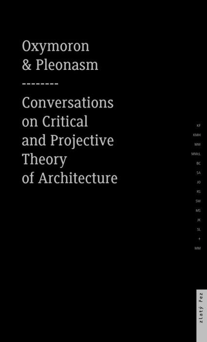OXYMORON & PLEONASM. CONVERSATIONS ON AMERICAN CRITICAL AND PROJECTIVE. THEORY OF ARCHITECTURE