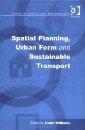 SPATIAL PLANNING, URBAN FORM AND SUSTAINABLE TRANSPORT