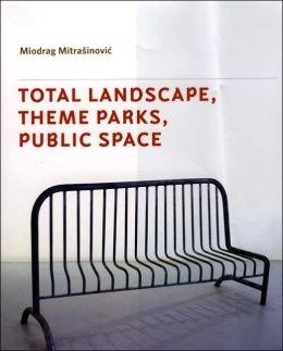 TOTAL LANDSCAPE, THEME PARKS, PUBLIC SPACE.