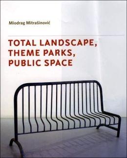 TOTAL LANDSCAPE, THEME PARKS, PUBLIC SPACE