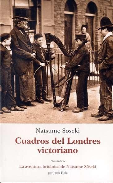 CUADROS DEL LONDRES VICTORIANO "AVENTURA BRITÁNICA DE NATSUME SOSEKI". 