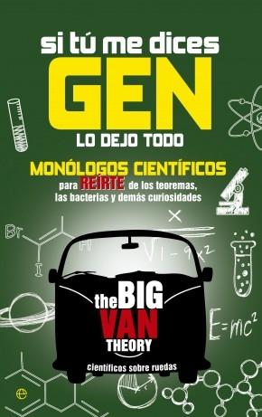 SI TU ME DICES GEN LO DEJO TODO. THE BIG BANG THEORY "MONOLOGOS CIENTIFICOS PARA REIRSE DE LOS TEOREMAS, LAS BACTERIAS"