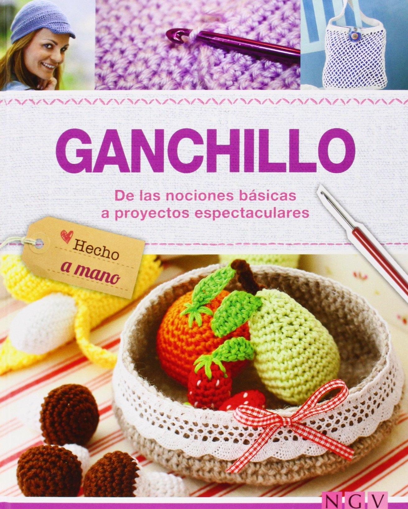 GANCHILLO. DE LAS NOCIONES BASICAS A PROYECTOS ESPECTACULARES