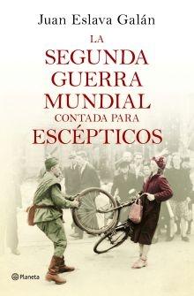 SEGUNDA GUERRA MUNDIAL CONTADA A ESCEPTICOS, LA