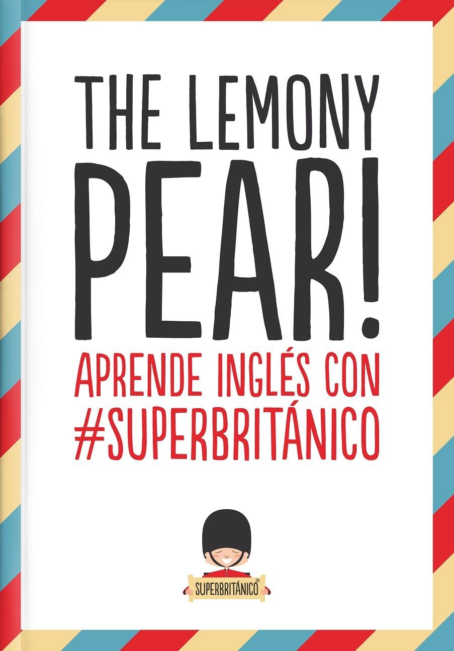 THE LEMONY PEAR! APRENE INGLES CON CUPERBRITANICO. 