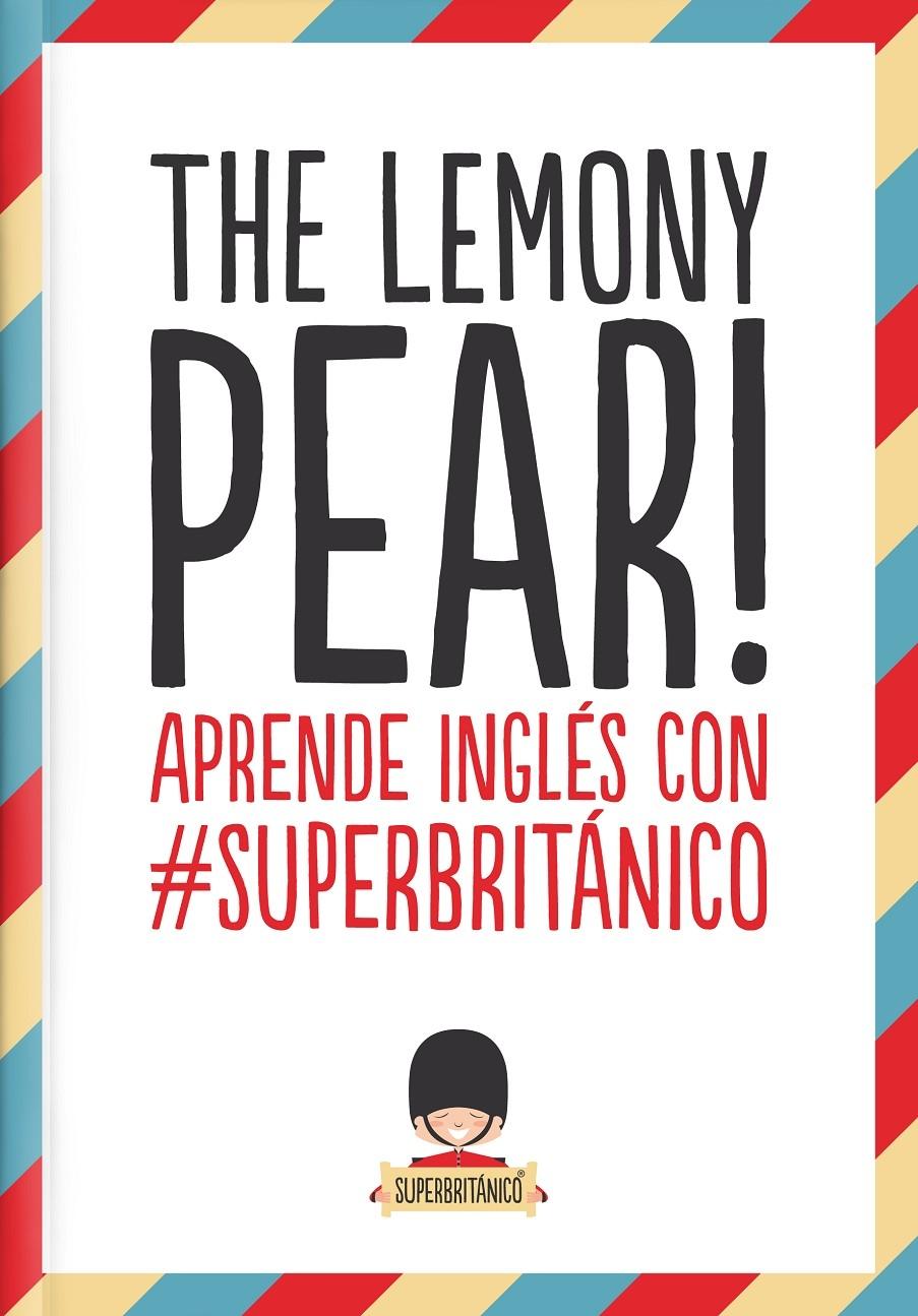 THE LEMONY PEAR! APRENE INGLES CON CUPERBRITANICO.