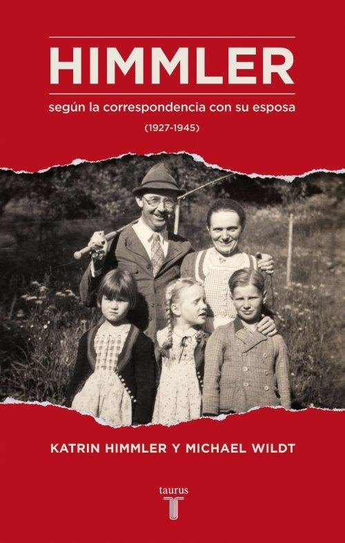 HIMMLER SEGÚN LA CORRESPONDENCIA CON SU ESPOSA