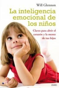 LA INTELIGENCIA EMOCIONAL DE LOS NIÑOS "CLAVES PARA DESCUBRIR EL CORAZON Y LA MENTE DE TUS HIJOS"