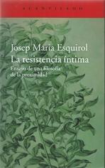 RESISTENCIA INTIMA, LA. ENSAYO DE UNA FILOSOFIA DE LA PROXIMIDAD