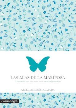 LAS ALAS DE LA MARIPOSA "EL MOMENTO MÁS OSCURO ES JUSTO ANTES DEL AMANECER"