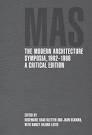 MODERN ARCHITECTURE SYMPOSIA, 1962- 1966. A CRITICAL EDITION. 