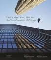 LAST IS MORE. MIES, IBM, AND THE TRANSFORMATION OF CHICAGO.