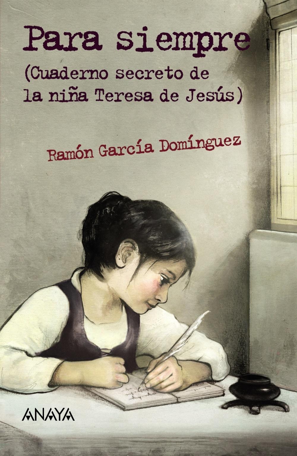 PARA SIEMPRE. CUADERNO SECRETO DE LA NIÑA TERESA DE JESUS