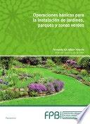 OPERACIONES BASICAS PARA LA INSTALACION DE JARDINES PARQUES Y ZONAS VERDES. 