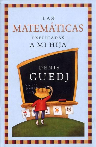 MATEMATICAS EXPLICADAS A MI HIJA, LAS.