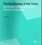 THE MORPHOLOGY OF THE TIMES. EUROPEAN CITIES AND THEIR HISTORICAL GROWTH