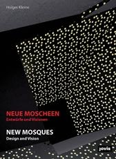 NEW MOSQUES. DESIGN AND VISION. NEUE MOSCHEEN . ENTWUFE UND VISIONEN