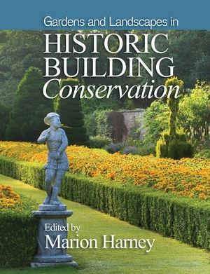 GARDENS, GARDEN STRUCTURES AND DESIGNED LANDSCAPES IN HISTORIC BUILDING CONSERVATION