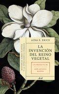 LA INVENCIÓN DEL REINO VEGETAL. HISTORIAS SOBRE PLANTAS Y LA INTELIGENCIA HUMANA