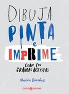 DIBUJA, PINTA E IMPRIME COMO LOS GRANDES ARTISTAS.