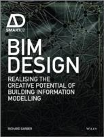 BIM DESIGN. REALISING THE CREATIVE POTENTIAL OF BUILDING INFORMATION MODELLING. 