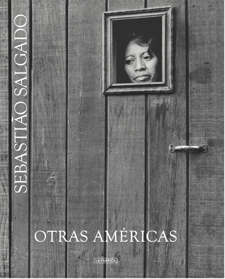 OTRAS AMÉRICAS. SEBASTIAO SALGADO.